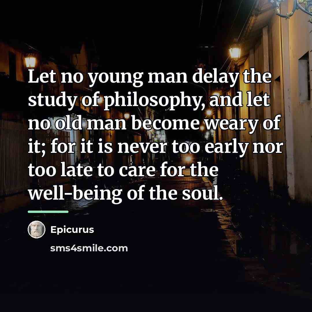 “Let no young man delay the study of philosophy, and…” quote by Epicurus