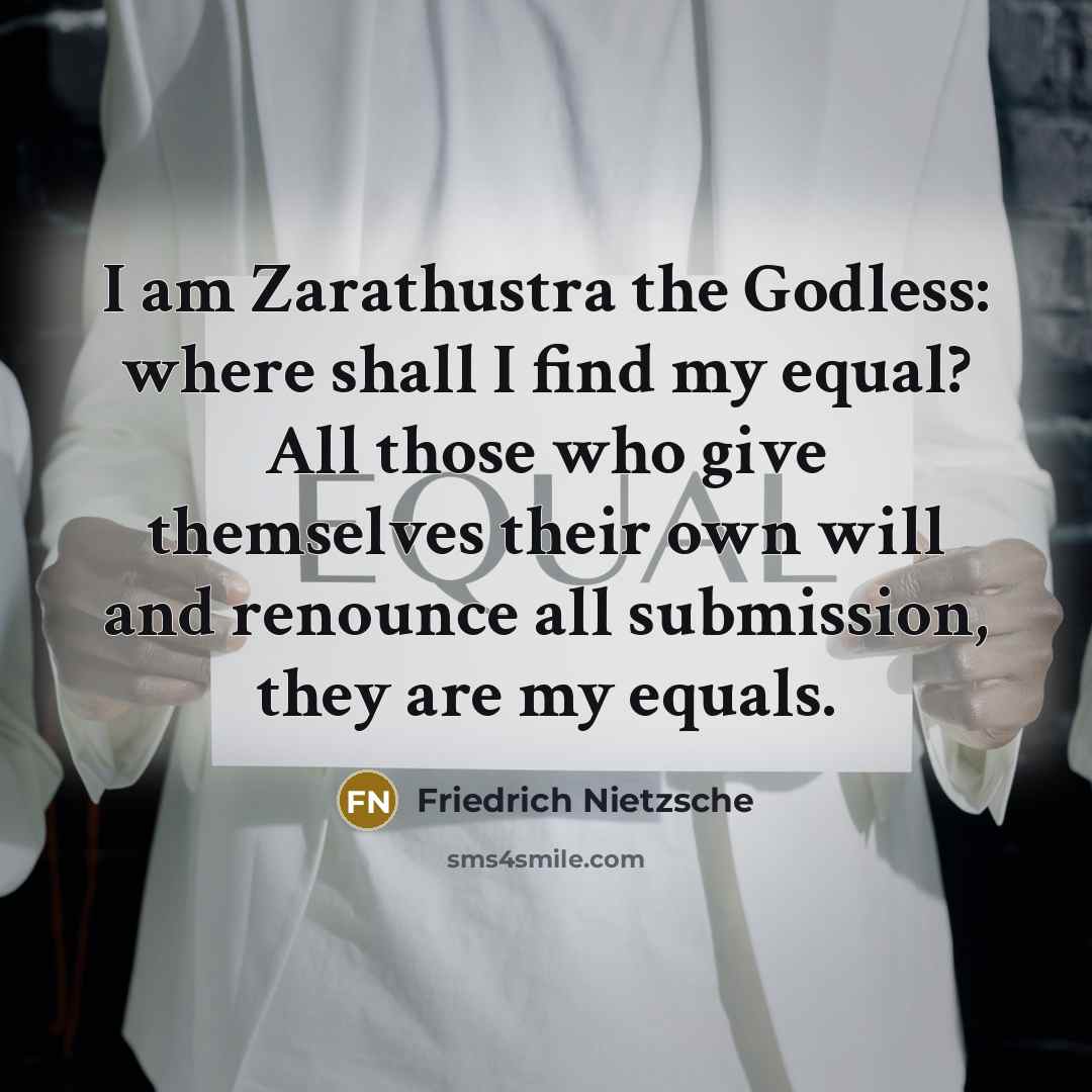 “I am Zarathustra the Godless: where shall I find my…” quote by Friedrich Nietzsche