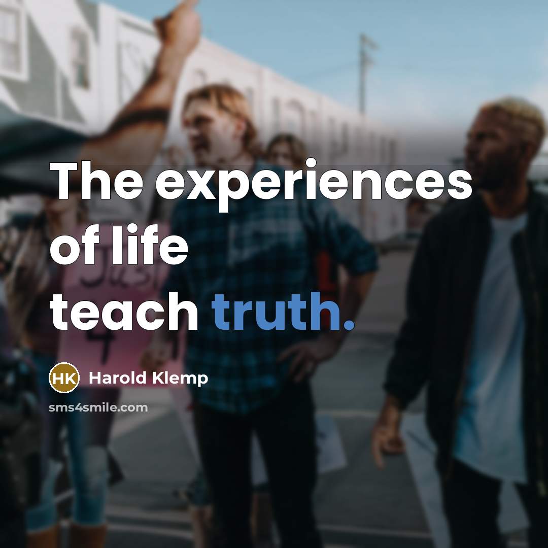 “The experiences of life teach truth.…” quote by Harold Klemp