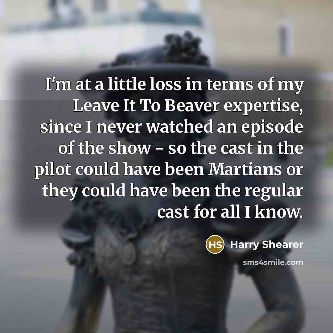 “I'm at a little loss in terms of my Leave…” quote by Harry Shearer