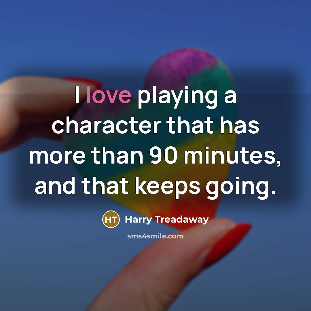 “I love playing a character that has more than 90…” quote by Harry Treadaway