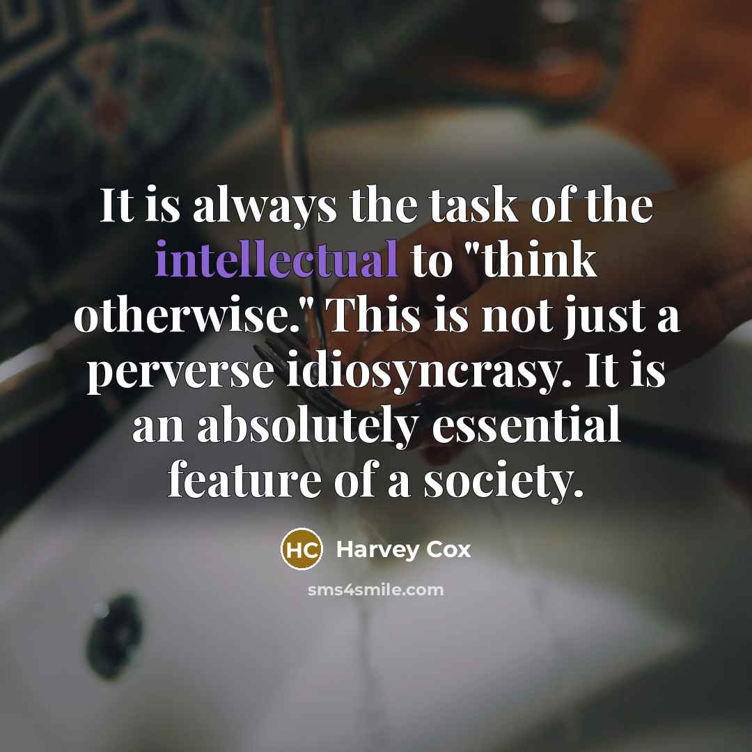 “It is always the task of the intellectual to "think…” quote by Harvey Cox