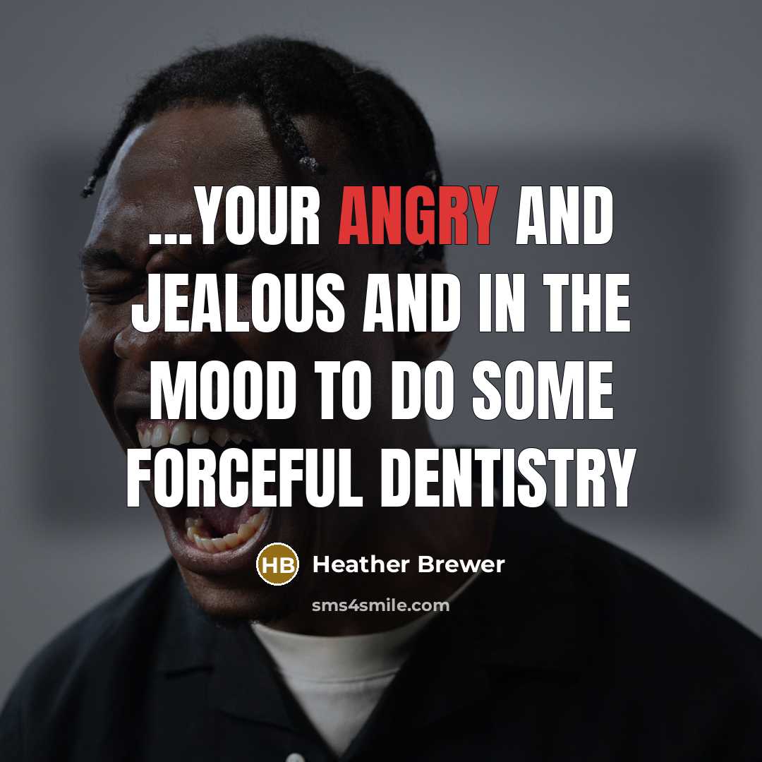 “...Your angry and jealous and in the mood to do…” quote by Heather Brewer