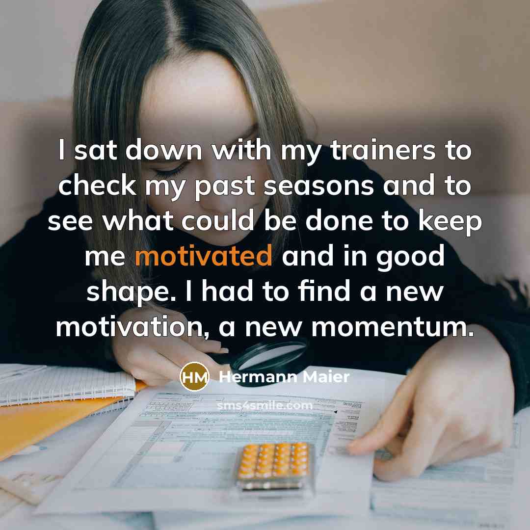 “I sat down with my trainers to check my past…” quote by Hermann Maier