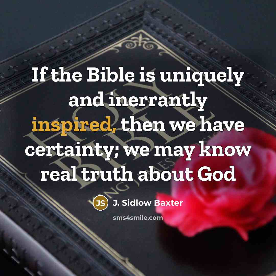 “If the Bible is uniquely and inerrantly inspired, then we…” quote by J. Sidlow Baxter