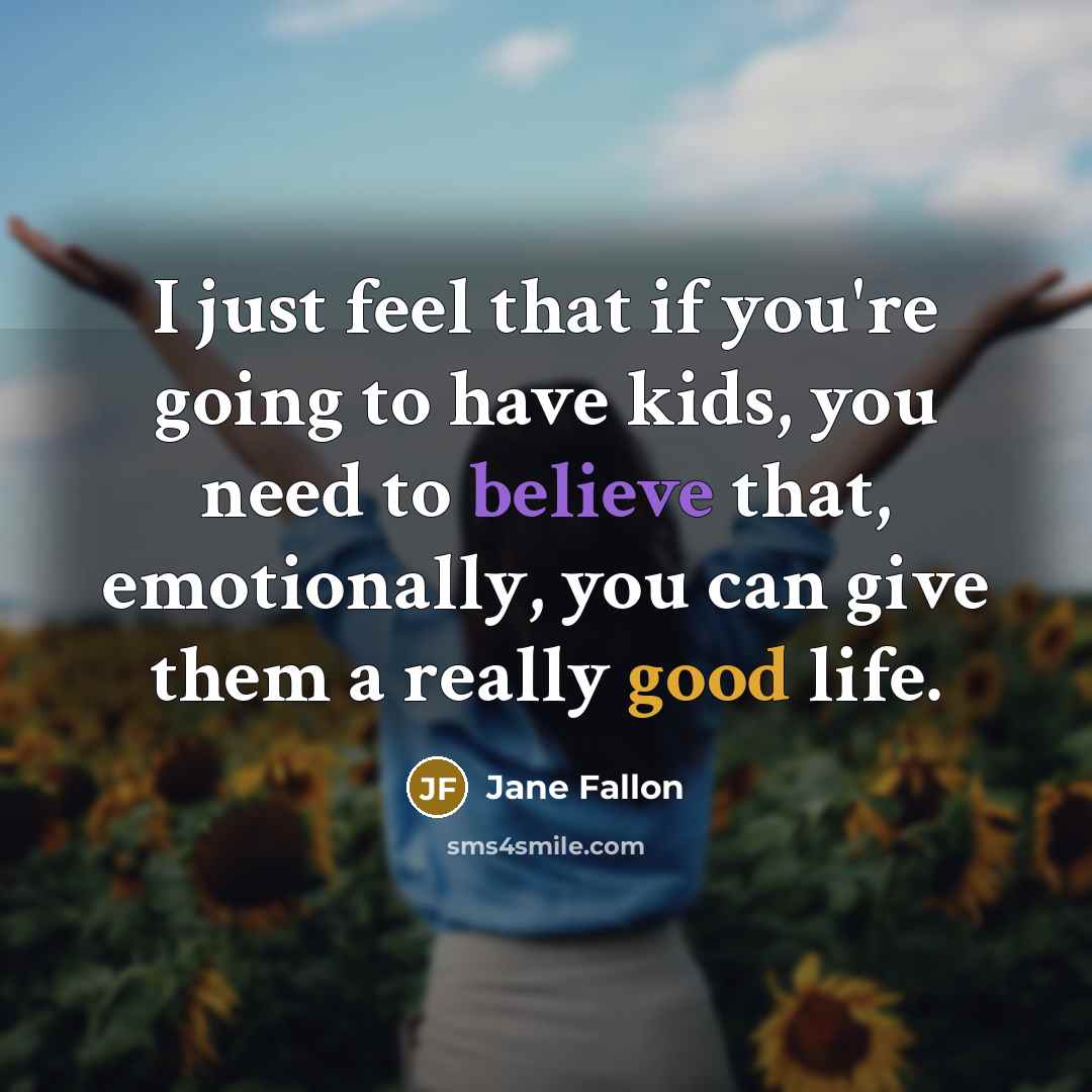 “I just feel that if you're going to have kids,…” quote by Jane Fallon