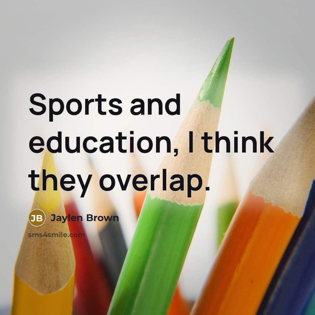 “Sports and education, I think they overlap.…” quote by Jaylen Brown