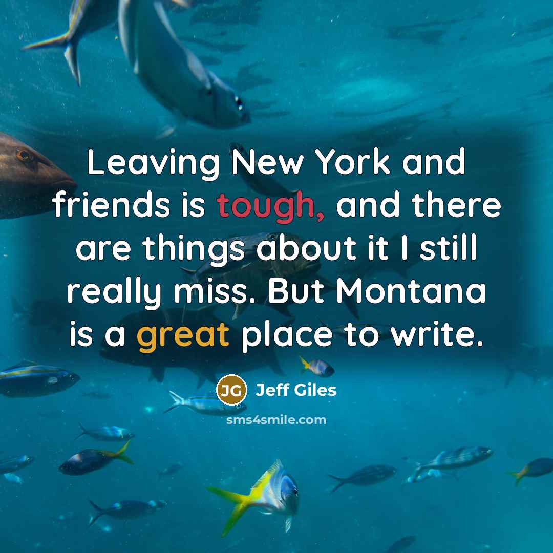 “Leaving New York and friends is tough, and there are…” quote by Jeff Giles