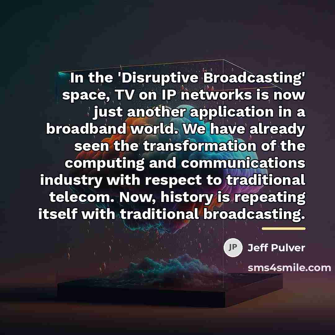 “In the 'Disruptive Broadcasting' space, TV on IP networks is…” quote by Jeff Pulver