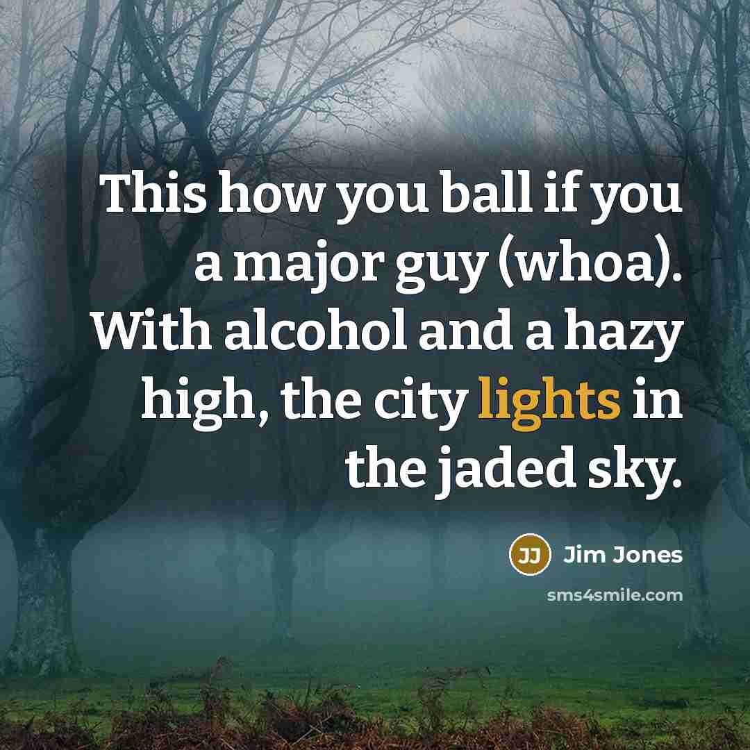 “This how you ball if you a major guy (whoa).…” quote by Jim Jones
