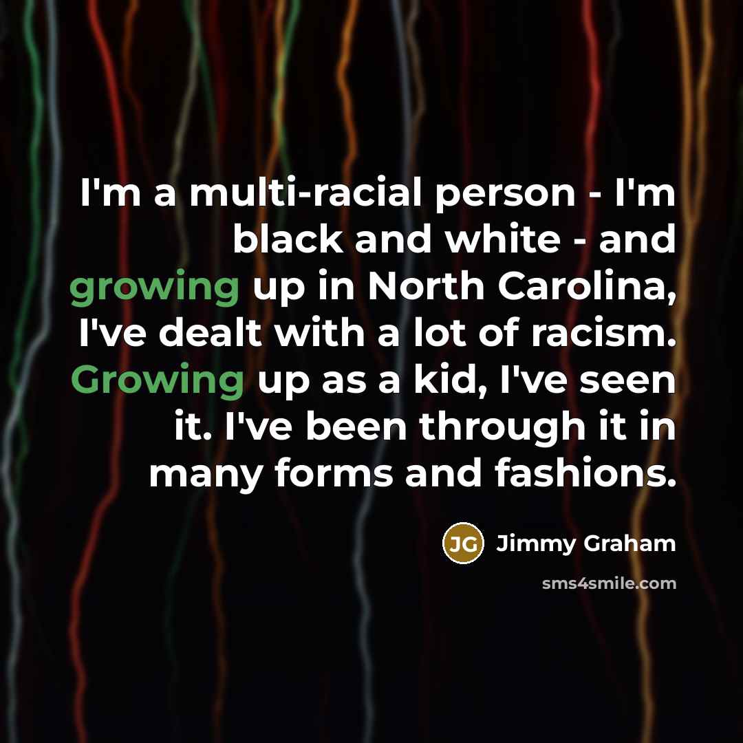 “I'm a multi-racial person - I'm black and white -…” quote by Jimmy Graham