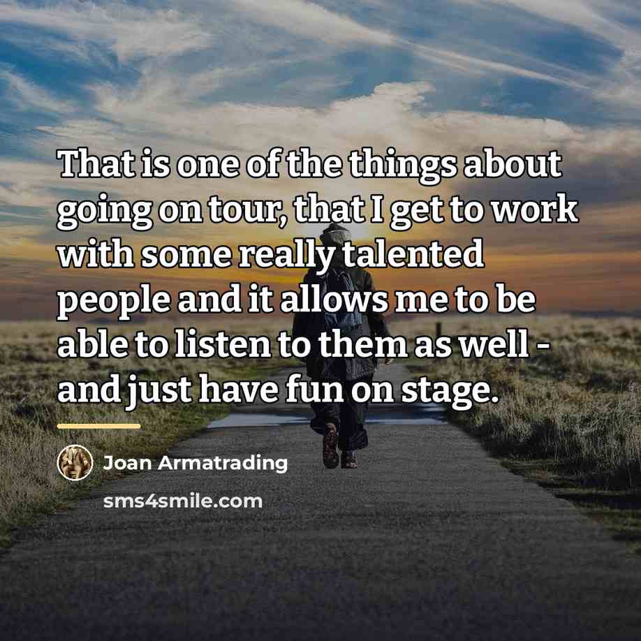 “That is one of the things about going on tour,…” quote by Joan Armatrading