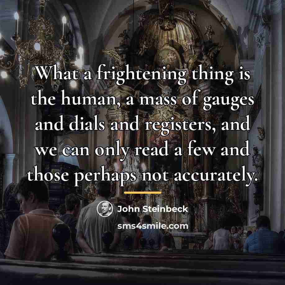 “What a frightening thing is the human, a mass of…” quote by John Steinbeck