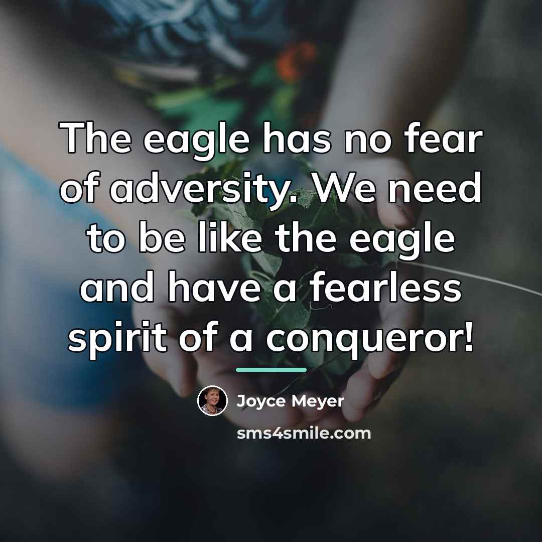 “The eagle has no fear of adversity. We need to…” quote by Joyce Meyer