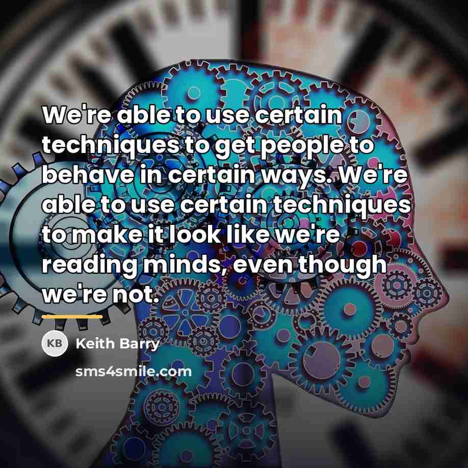 “We're able to use certain techniques to get people to…” quote by Keith Barry
