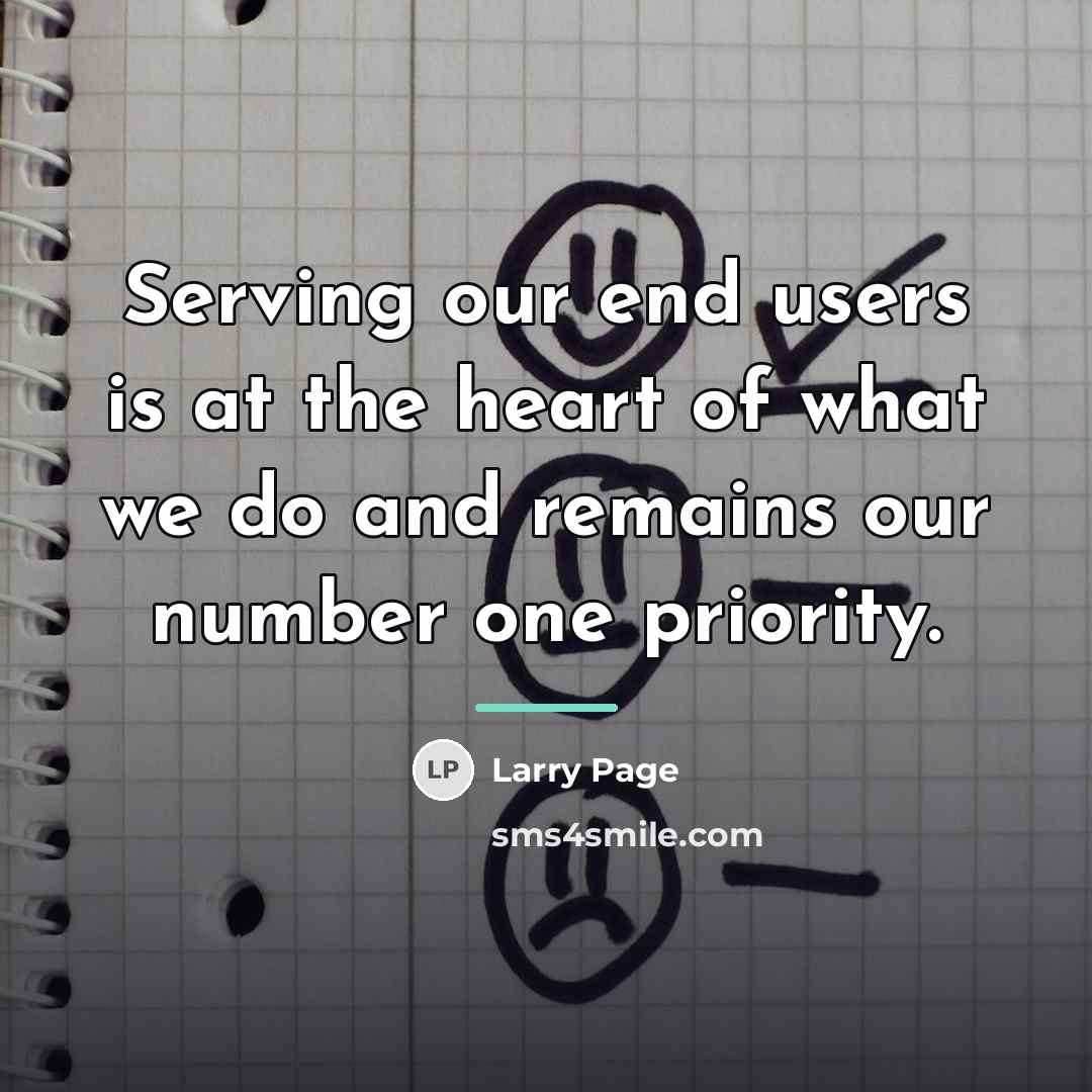 “Serving our end users is at the heart of what…” quote by Larry Page