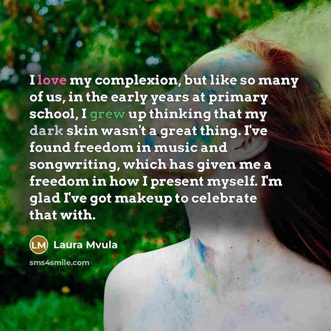 “I love my complexion, but like so many of us,…” quote by Laura Mvula