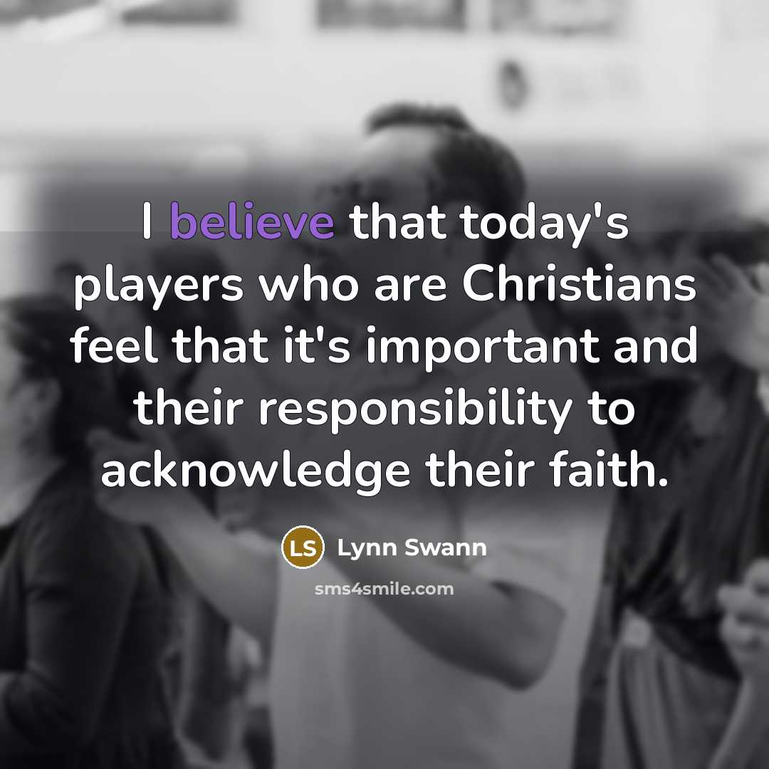 “I believe that today's players who are Christians feel that…” quote by Lynn Swann