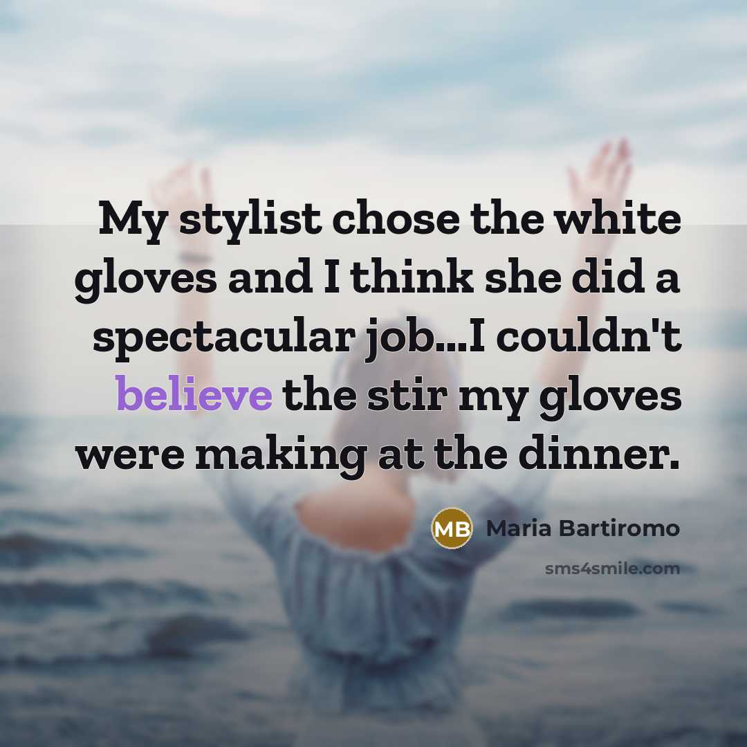 “My stylist chose the white gloves and I think she…” quote by Maria Bartiromo