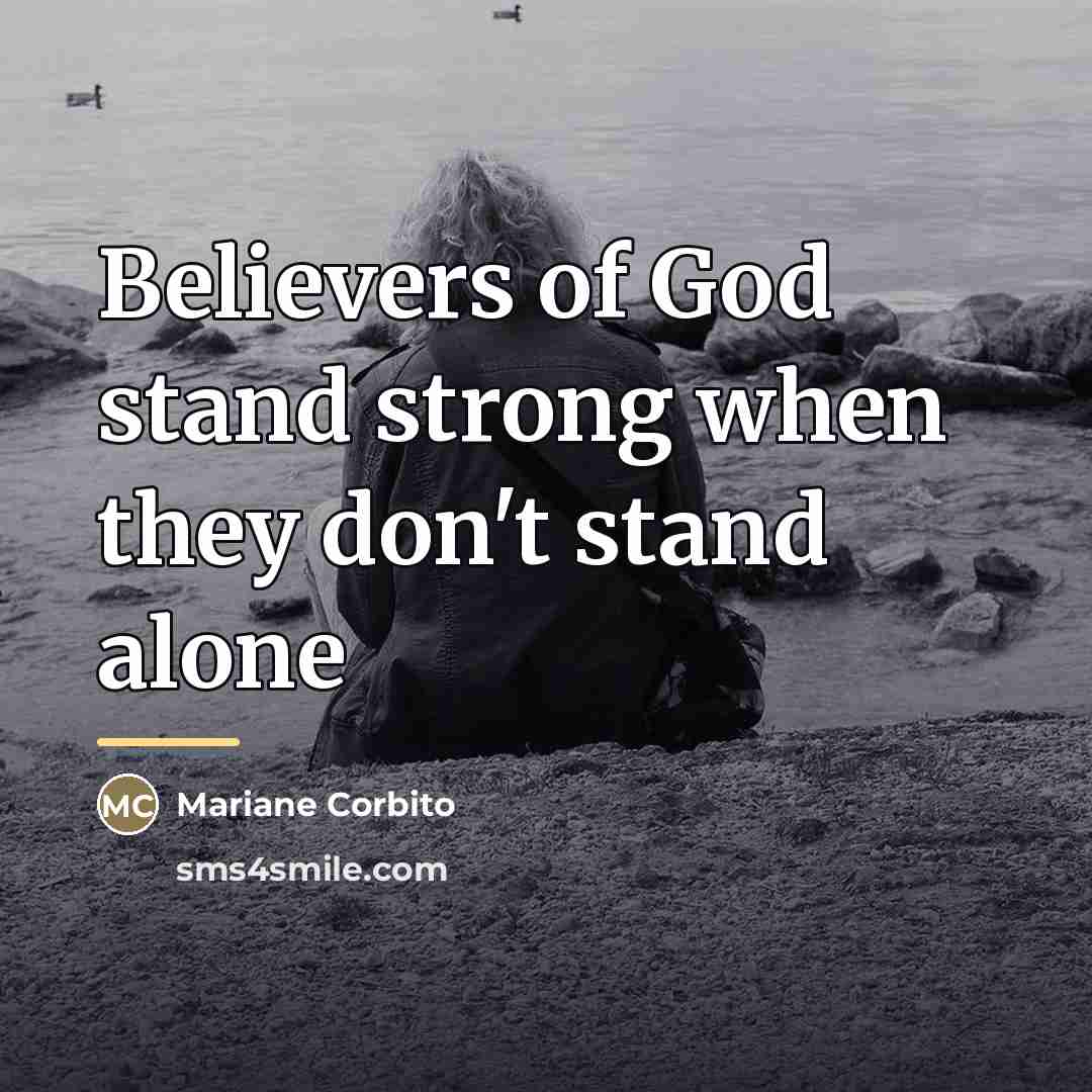 “Believers of God stand strong when they don't stand alone…” quote by Mariane Corbito