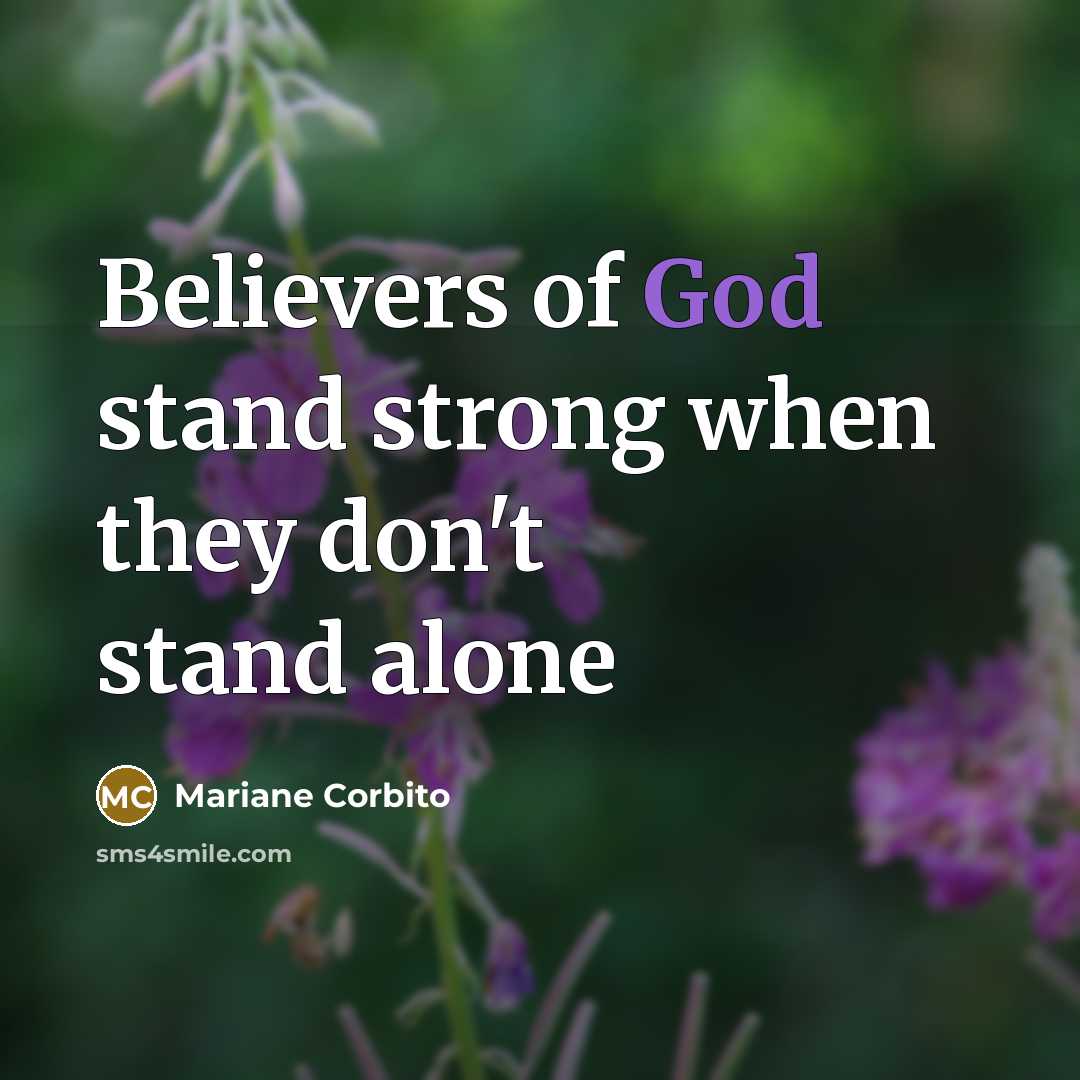 “Believers of God stand strong when they don't stand alone” quote by Mariane Corbito