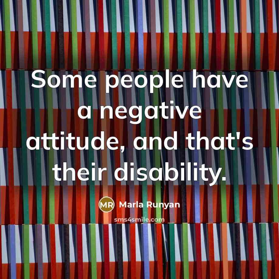 “Some people have a negative attitude, and that's their disability.…” quote by Marla Runyan