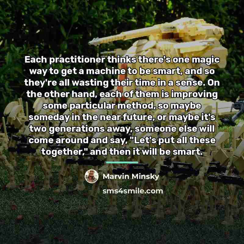 “Each practitioner thinks there's one magic way to get a…” quote by Marvin Minsky