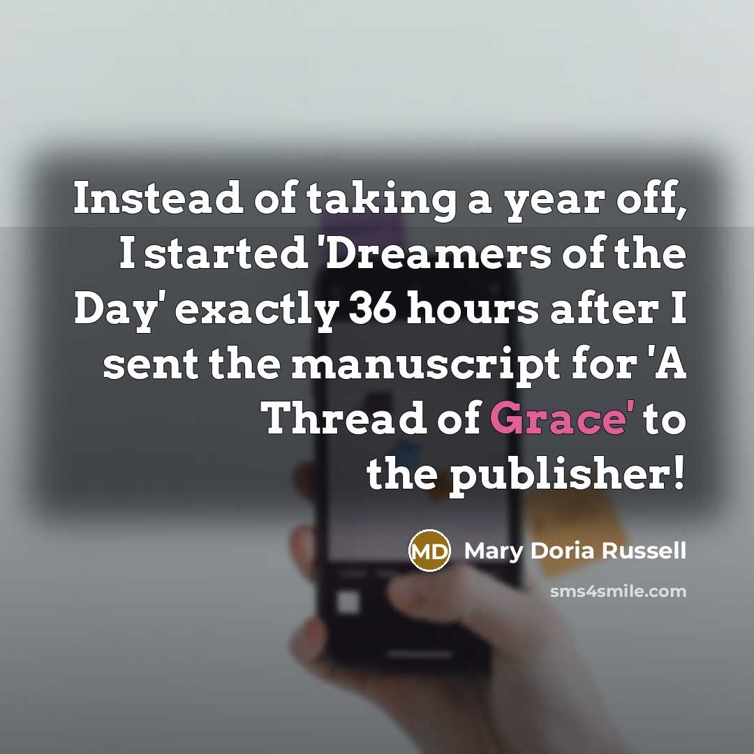 “Instead of taking a year off, I started 'Dreamers of…” quote by Mary Doria Russell