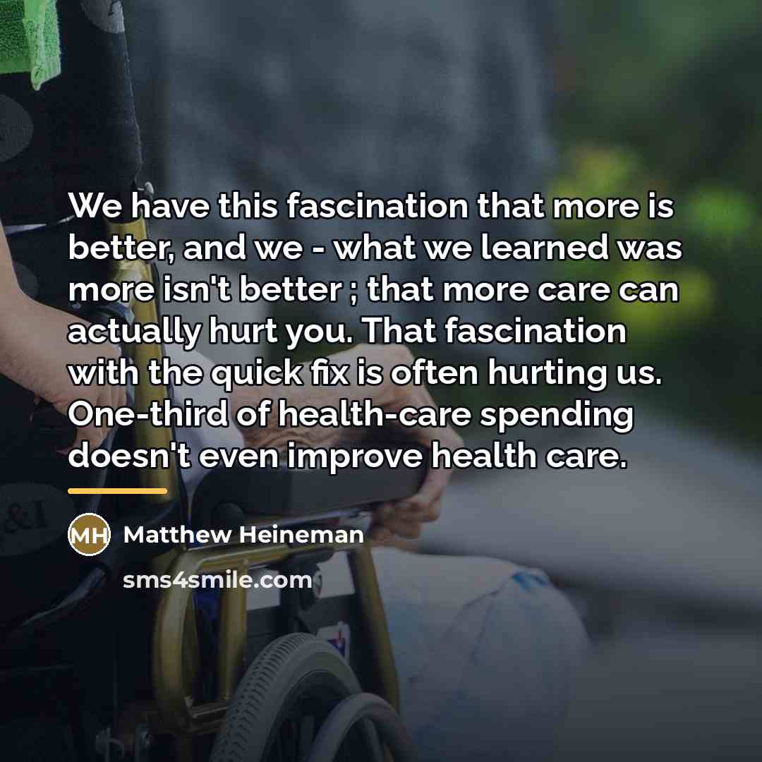 “We have this fascination that more is better, and we…” quote by Matthew Heineman