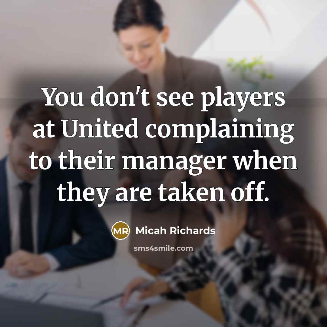 “You don't see players at United complaining to their manager…” quote by Micah Richards