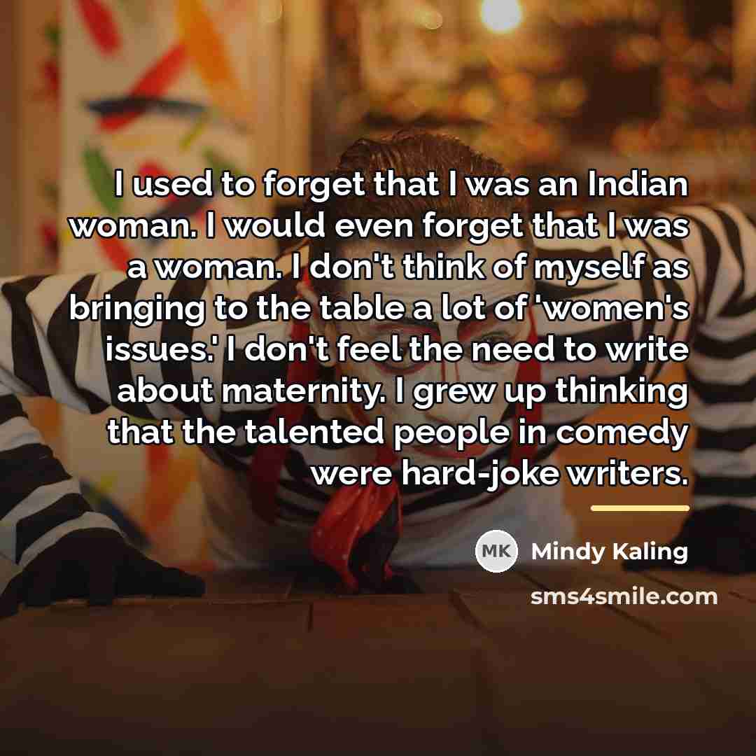 “I used to forget that I was an Indian woman.…” quote by Mindy Kaling