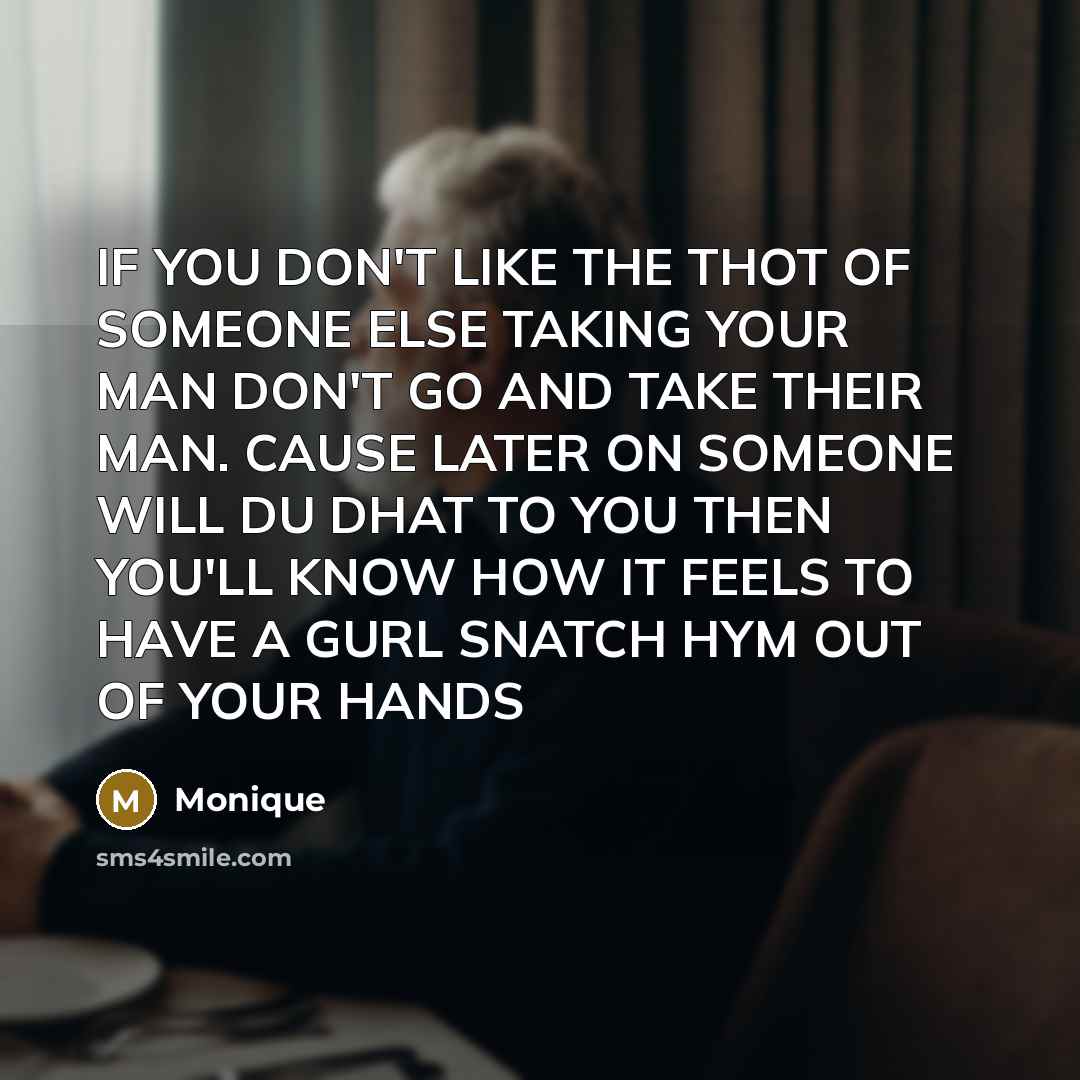“IF YOU DON'T LIKE THE THOT OF SOMEONE ELSE TAKING…” quote by Monique
