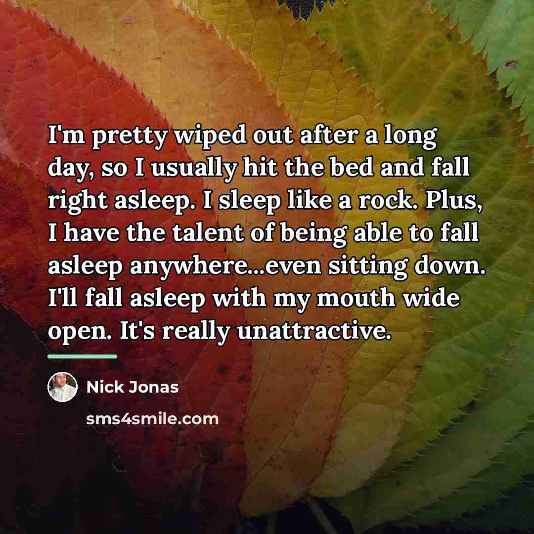“I'm pretty wiped out after a long day, so I…” quote by Nick Jonas