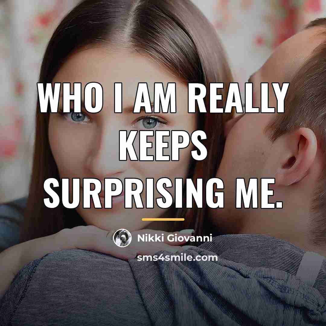 “Who I am really keeps surprising me.…” quote by Nikki Giovanni