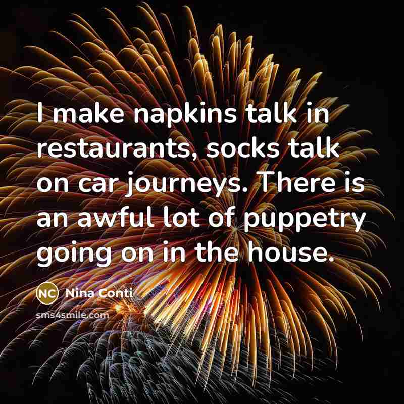 “I make napkins talk in restaurants, socks talk on car…” quote by Nina Conti