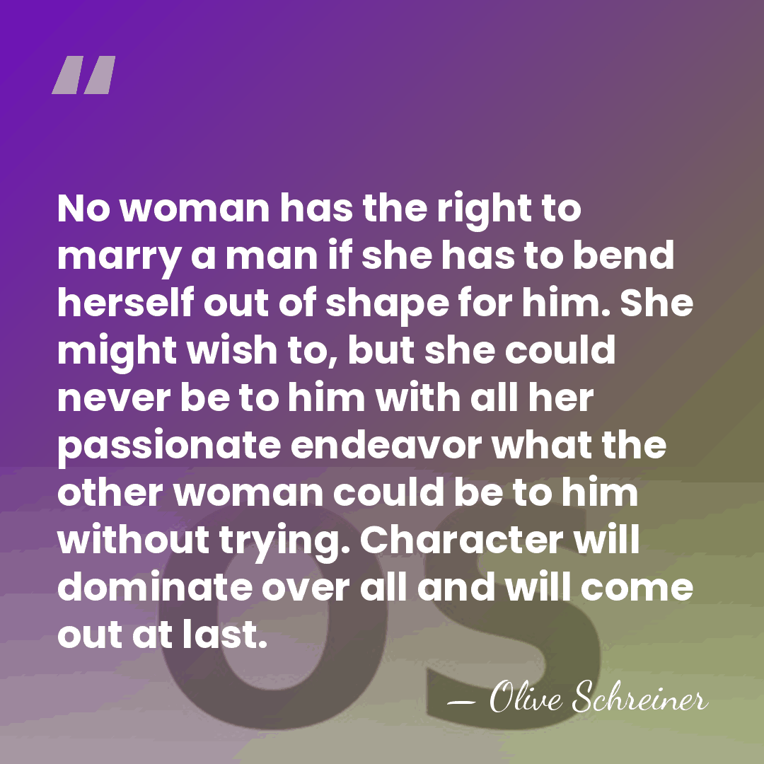 No woman has the right to marry a man if she has&hellip; - Olive Schreiner