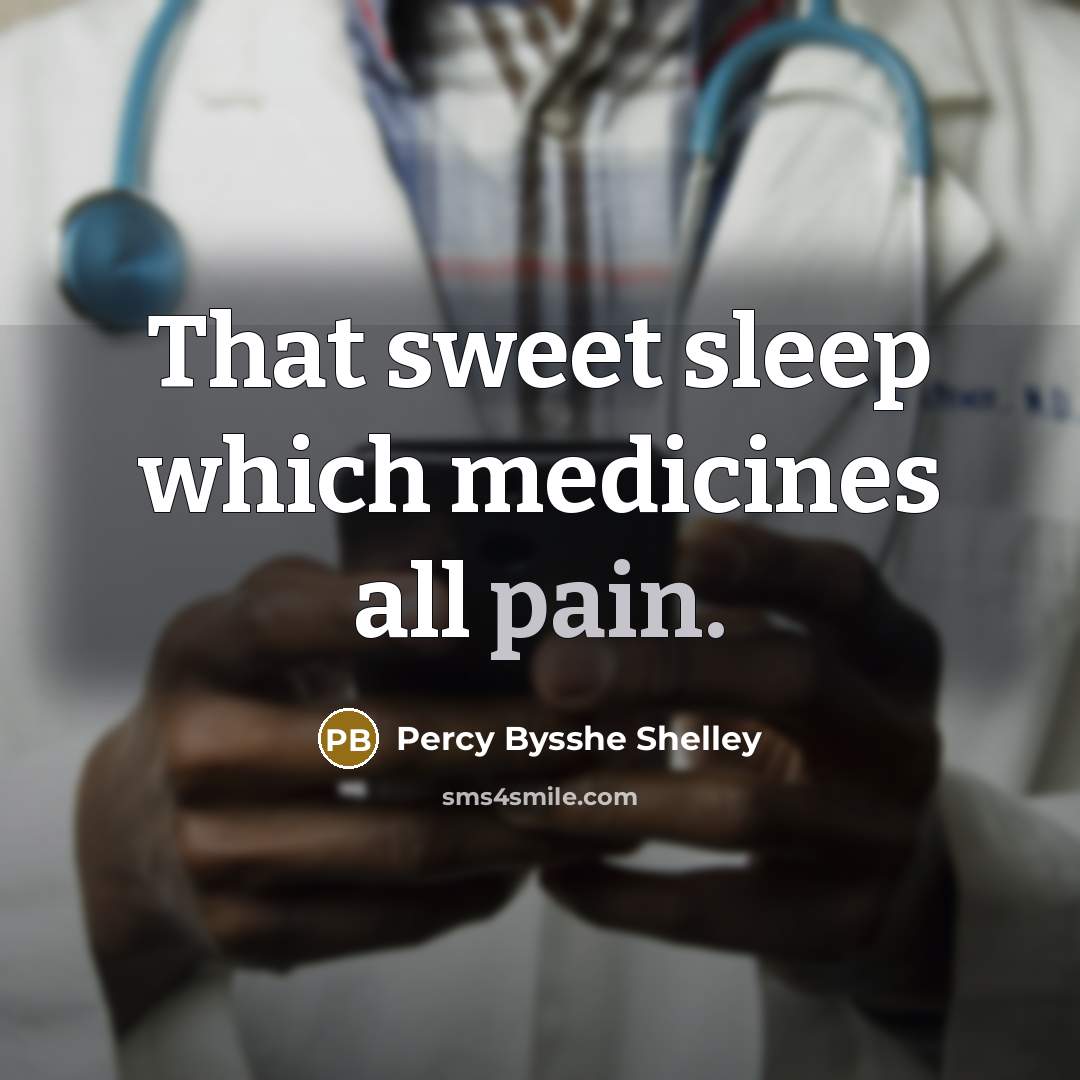 “That sweet sleep which medicines all pain.…” quote by Percy Bysshe Shelley