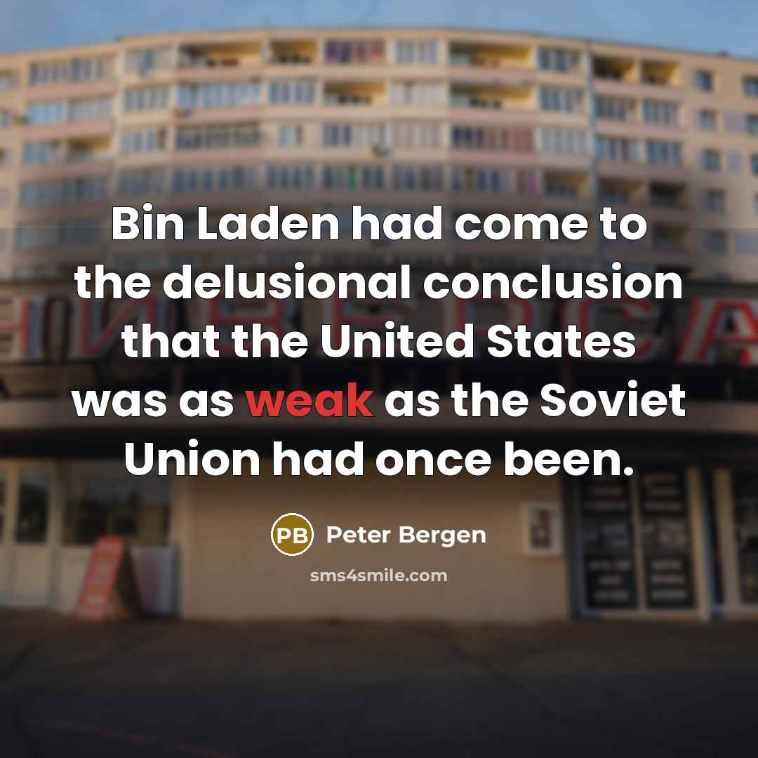 “Bin Laden had come to the delusional conclusion that the…” quote by Peter Bergen