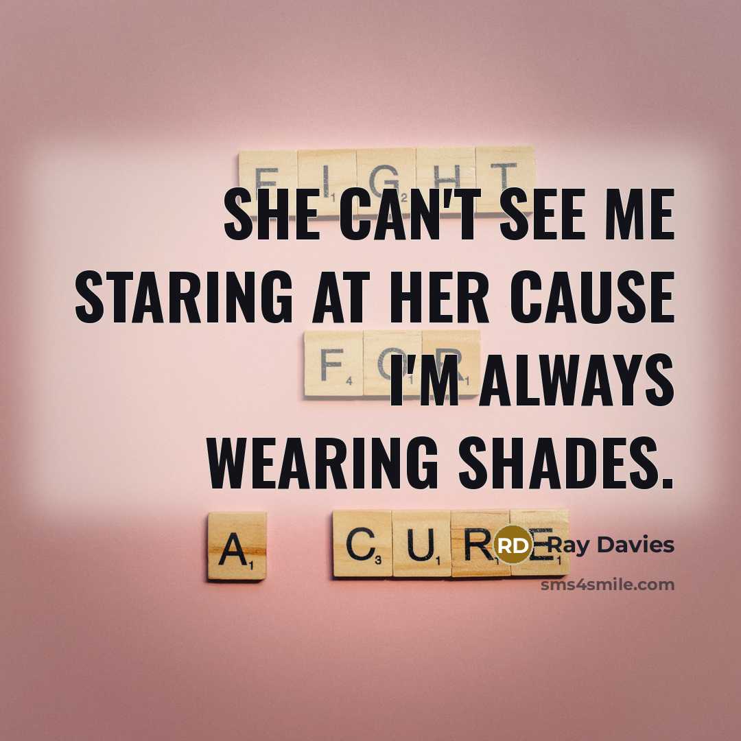“She can't see me staring at her cause I'm always…” quote by Ray Davies