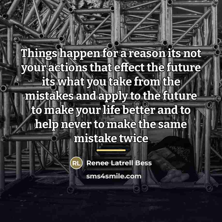 “Things happen for a reason its not your actions that…” quote by Renee Latrell Bess
