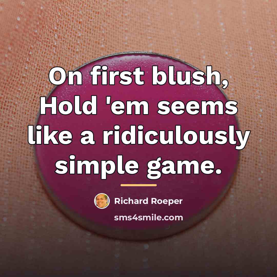 “On first blush, Hold 'em seems like a ridiculously simple…” quote by Richard Roeper