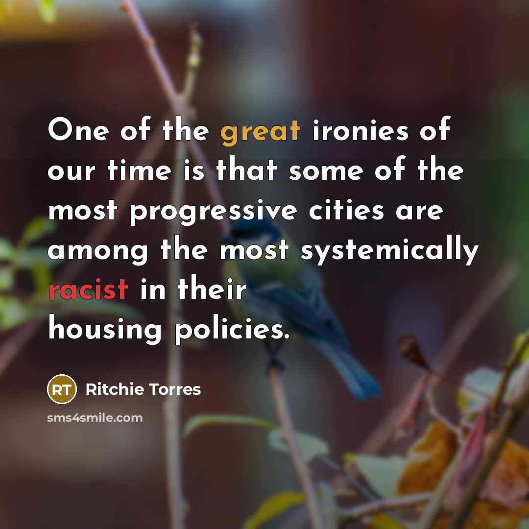 “One of the great ironies of our time is that…” quote by Ritchie Torres