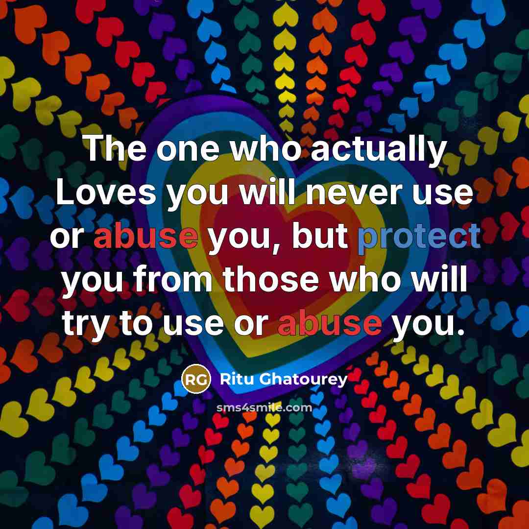 “The one who actually Loves you will never use or…” quote by Ritu Ghatourey
