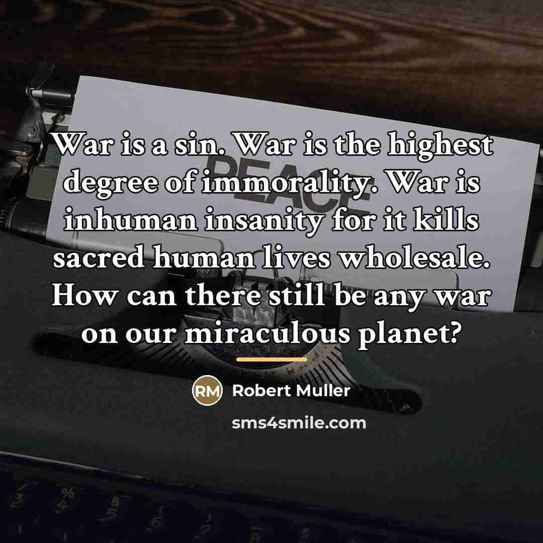 “War is a sin. War is the highest degree of…” quote by Robert Muller
