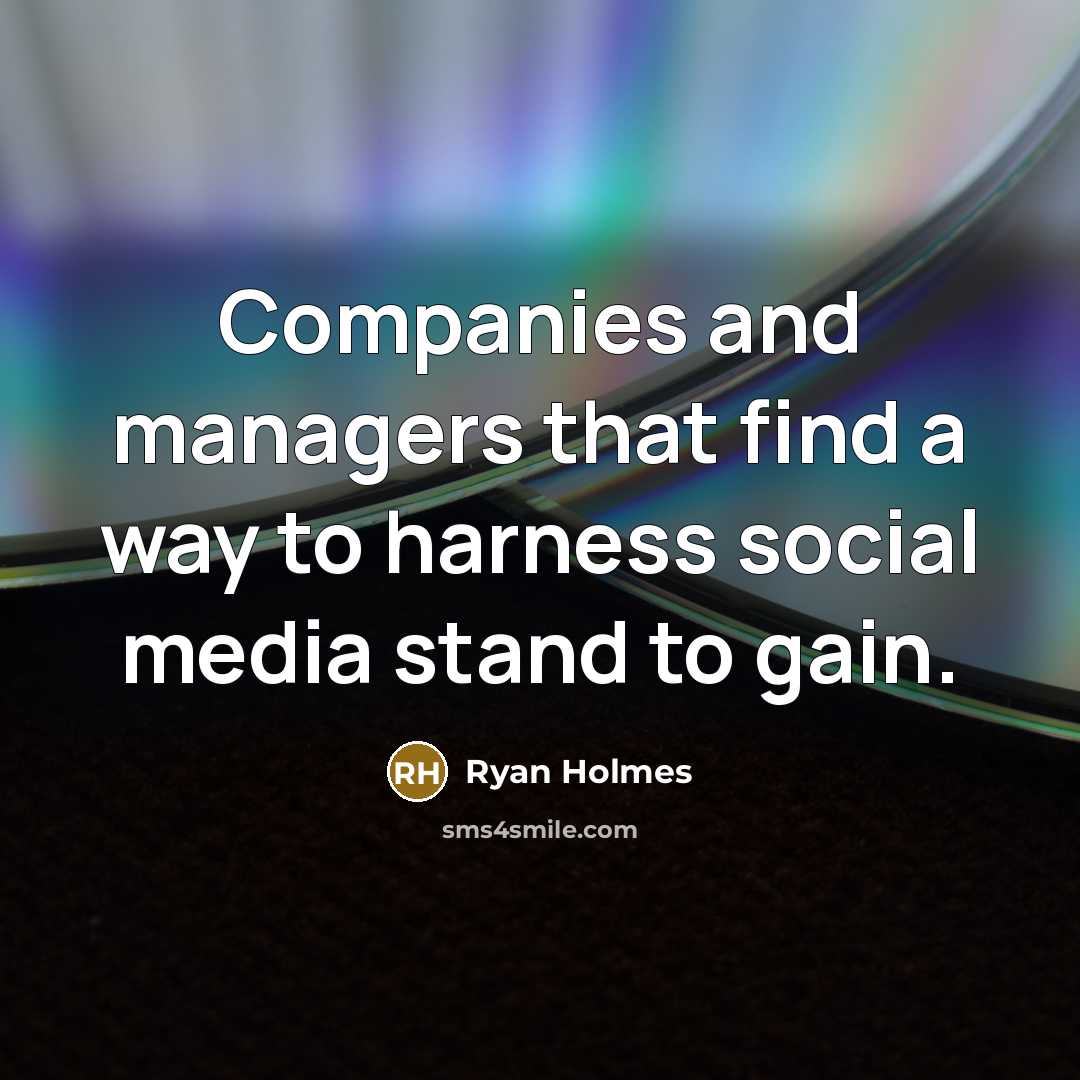 “Companies and managers that find a way to harness social…” quote by Ryan Holmes