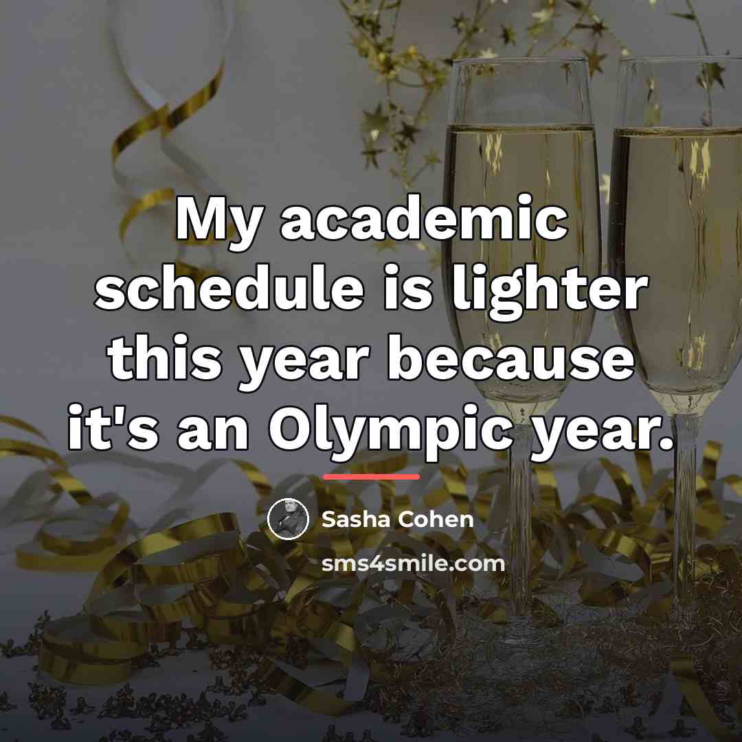 “My academic schedule is lighter this year because it's an…” quote by Sasha Cohen