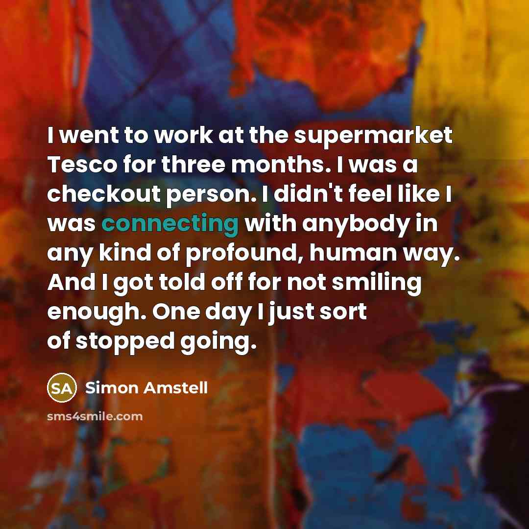 “I went to work at the supermarket Tesco for three…” quote by Simon Amstell