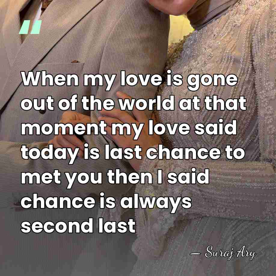 When my love is gone out of the world at that moment&hellip; - Suraj Ary