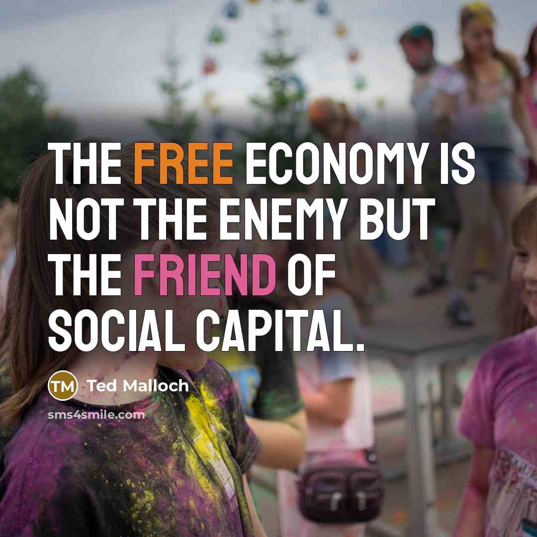 “The free economy is not the enemy but the friend…” quote by Ted Malloch