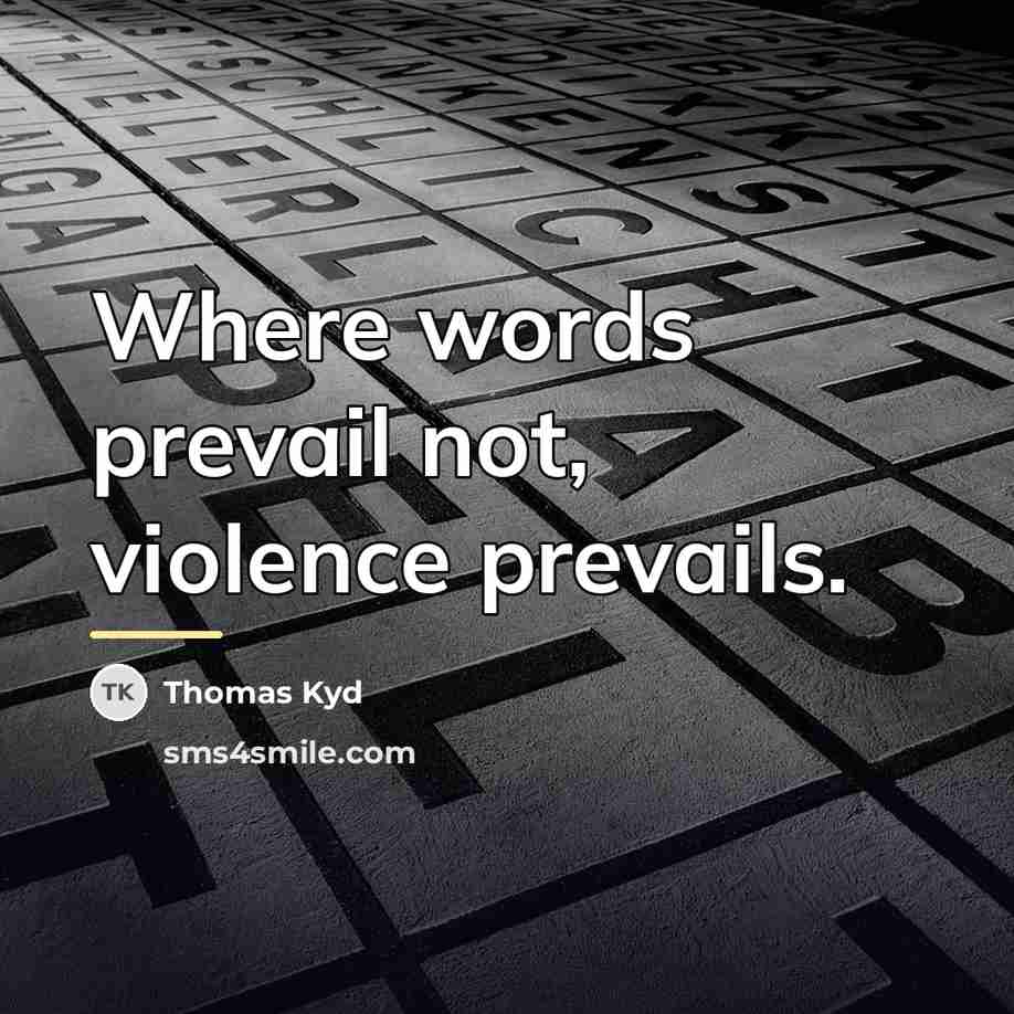 “Where words prevail not, violence prevails.…” quote by Thomas Kyd